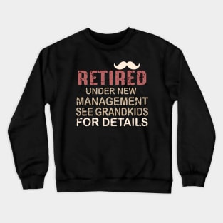 Retired Under New Management See Grandkids for Details Crewneck Sweatshirt